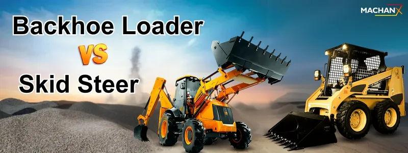 Backhoe Loader vs. Skid Steer: Which Heavy Equipment Is Right for Your Project?