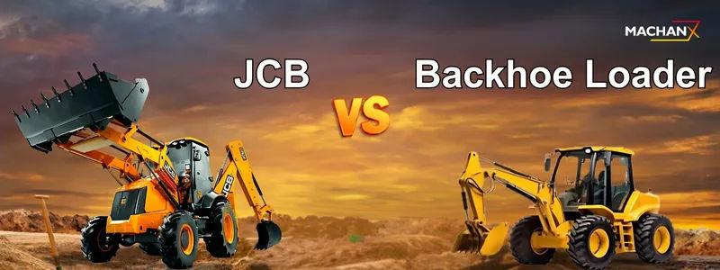 Backhoe Loader vs JCB: Understanding the Differences and Choosing the Right Machine