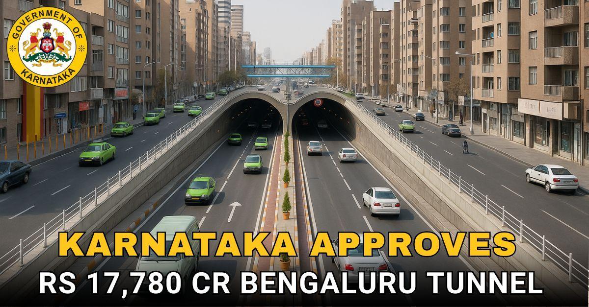 Karnataka Approves Rs 17,780 Cr Bengaluru Tunnel