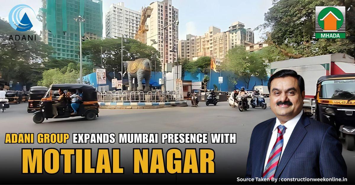 Adani Group’s Mumbai Expansion Grows with Motilal Nagar Deal