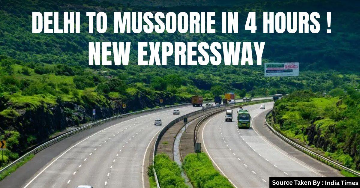 Delhi to Mussoorie in 4 Hours!  New Expressway