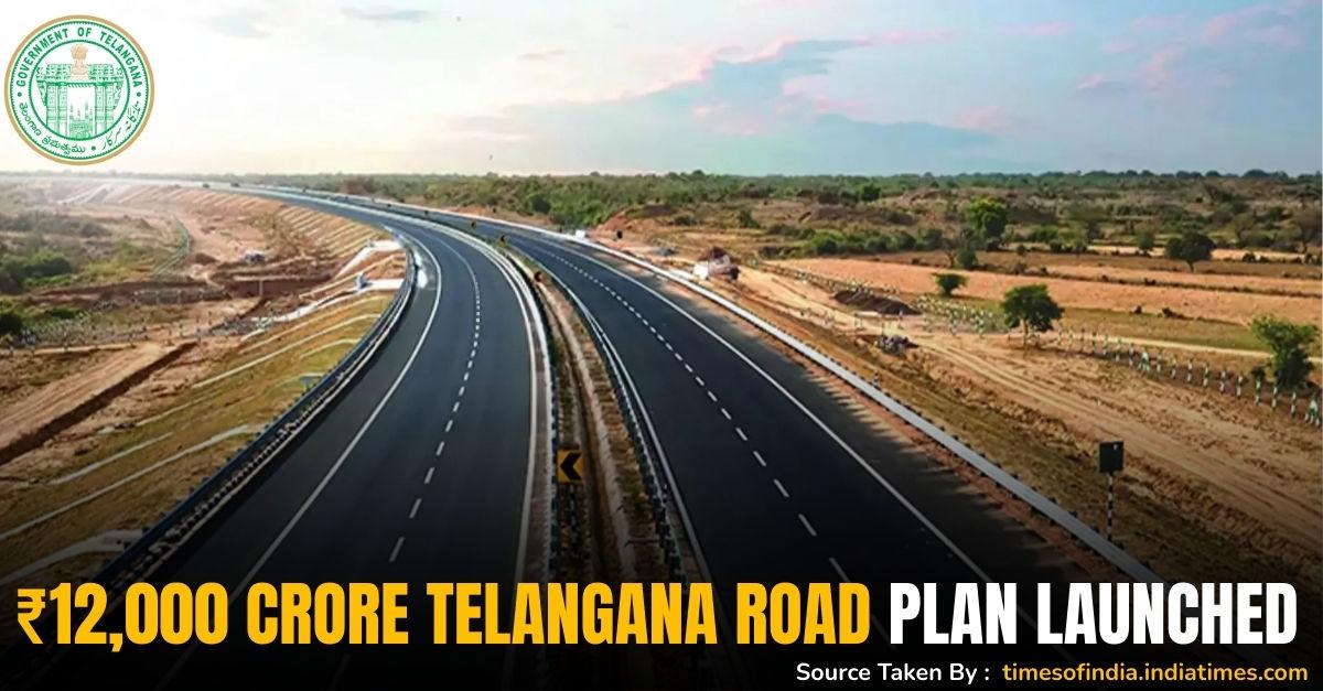 ₹12,000 Crore Telangana Road Plan Launched