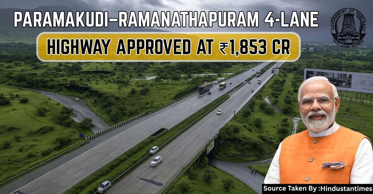 Paramakudi–Ramanathapuram 4-Lane Highway Approved at ₹1,853 Cr