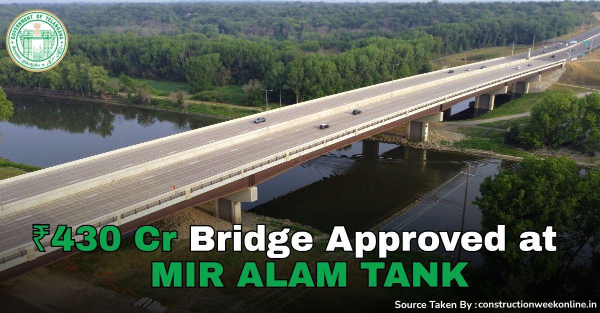 ₹430 Cr Bridge Approved at Mir Alam Tank