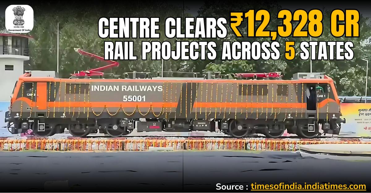 Centre Approves ₹12,328 Cr Railway Projects Across 5 States