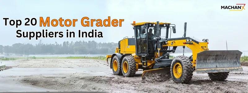 Top 20 Motor Grader Suppliers in India: Essential Guide for Construction Professionals