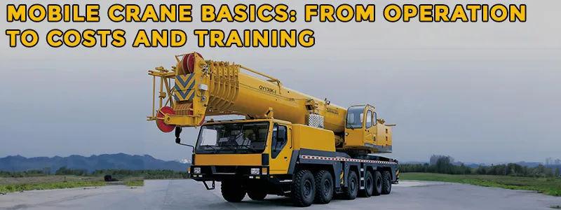 How to Operate a Mobile Crane: Everything You Need to Know