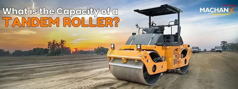 Understanding the Capacity of Tandem Rollers in Construction